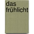 Das Frühlicht