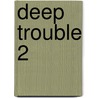 Deep Trouble 2 by R.L. Stine