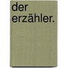 Der Erzähler. door Onbekend