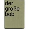 Der große Bob door Georges Simenon