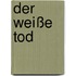 Der weiße Tod