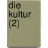 Die Kultur (2)