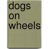 Dogs on Wheels door Norm Mort