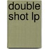 Double Shot Lp