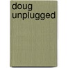Doug Unplugged by Dan Yaccarino