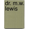 Dr. M.W. Lewis door Minott White Lewis