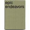 Epic Endeavors door Ripley'S. Editorial Department