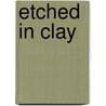 Etched in Clay door Andrea Cheng