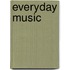 Everyday Music