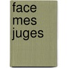 Face Mes Juges by Andr Dheyve