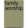 Family Worship door Joel R. Beeke