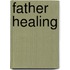 Father Healing