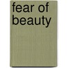 Fear of Beauty door Susan Froetschel