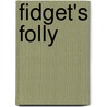 Fidget's Folly door Stacey Patterson