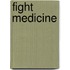 Fight Medicine
