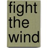 Fight the Wind door Elias Carr