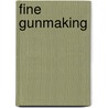 Fine Gunmaking door Steven Dodd Hughes