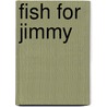 Fish for Jimmy door Katie Yamasaki
