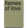 Flames of Love door Heath Bradley