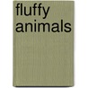 Fluffy Animals by Dawn Sirett