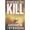 Forced to Kill door Andrew Peterson