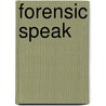 Forensic Speak by Jennifer Dornbush