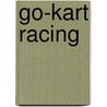 Go-Kart Racing by Tracy Maurer