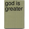 God Is Greater door Marc Tolon Brown