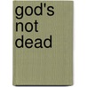 God's Not Dead door Stephen Mansfield