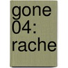 Gone 04: Rache by Michael Grant