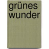 Grünes Wunder by Uta Henschel