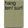 Hang Ten! Surf by Christine Dugan