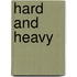 Hard and Heavy