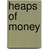 Heaps of Money door W. E (William Edward) Norris