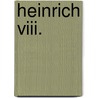 Heinrich Viii. door Sabine Appel