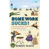 Homework Sucks door Simon Mayo