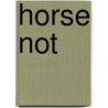 Horse Not by Kenneth J. Dover