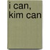 I Can, Kim Can