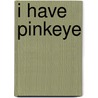 I Have Pinkeye door Gillian Gosman