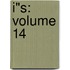 I"S: Volume 14