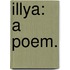Illya: a poem.