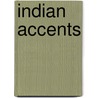 Indian Accents door Shilpa S. Dave