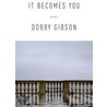 It Becomes You door Dobby Gibson