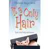 It's Only Hair by Christine Mager Wevik