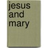 Jesus and Mary