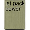 Jet Pack Power by Jonny Zucker