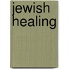 Jewish Healing door Wendy L. Kaplan