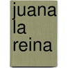 Juana la Reina door Yolanda Scheuber