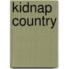 Kidnap Country door Mr Alan Dale Dickinson
