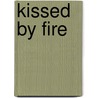 Kissed by Fire door Shea Macleod